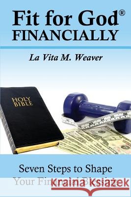 Fit for God Financially La Vita M Weaver 9781628714074 Xulon Press