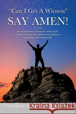 Can I Get a Witness - Say Amen! Denise Eason Anderson 9781628714500 Xulon Press