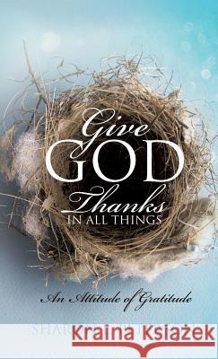 Give God Thanks in All Things Sharon L Peterson 9781628715002