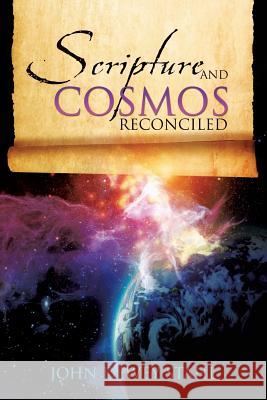 Scripture and Cosmos Reconciled John Dewey Stahl 9781628715347