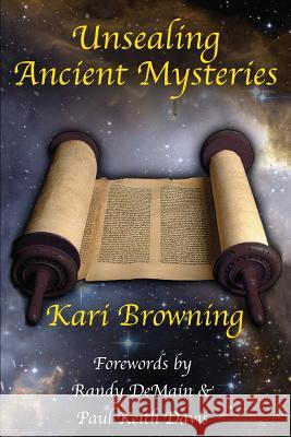 Unsealing Ancient Mysteries Kari Browning 9781628715477