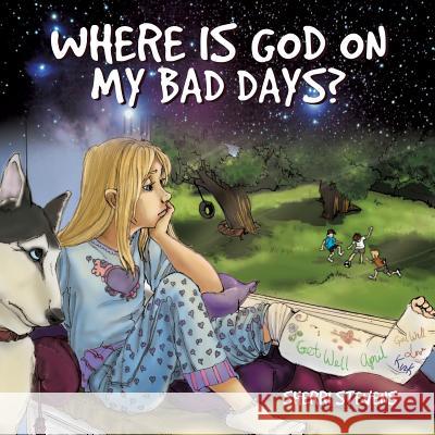 Where Is God on My Bad Days? Sherri Stevens 9781628715606