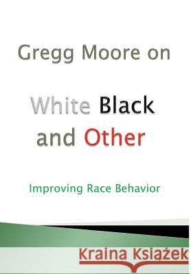 White Black and Other Gregg Moore 9781628715927