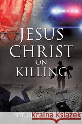 Jesus Christ on Killing Sgt Charlie Eipper 9781628716092