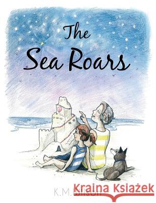 The Sea Roars K M Wilson 9781628716276 Xulon Press