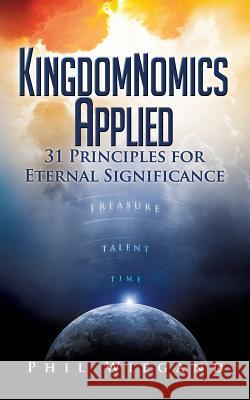 Kingdomnomics Applied Phil Wiegand 9781628717136 Xulon Press