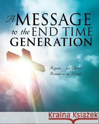 A Message to the End Time Generation Letha Forman 9781628718300