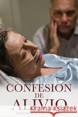 Confesion de Alivio Fernando E Perez Espinal 9781628719475