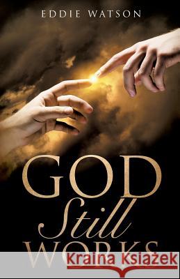 God Still Works Eddie Watson 9781628719543