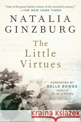 The Little Virtues: Essays Natalia Ginzburg Dick Davis 9781628728255 Arcade Publishing