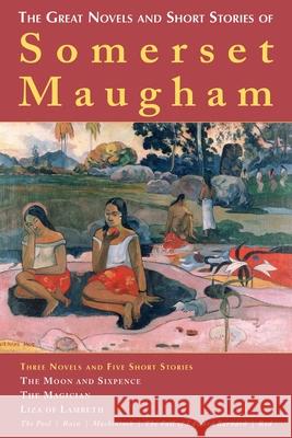 The Great Novels and Short Stories of Somerset Maugham W. Somerset Maugham 9781628737844 Skyhorse Publishing