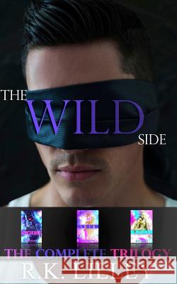 The Wild Side Trilogy R. K. Lilley 9781628780369 R.K. Lilley