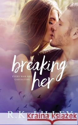 Breaking Her R. K. Lilley 9781628780468 R.K. Lilley