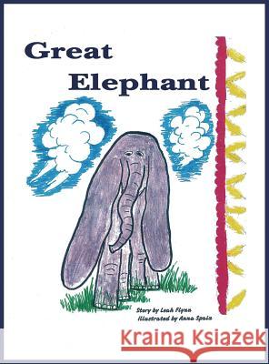 Great Elephant Leah Flynn Anna Spain 9781628800685 Ideas Into Books Westview