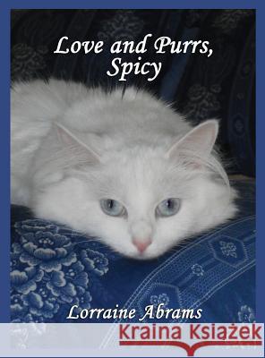 Love and Purrs, Spicy Lorraine Abrams 9781628800920 Ideas Into Books Westview