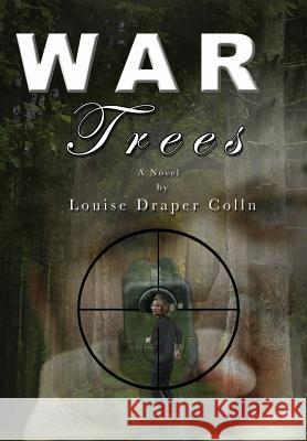 War Trees Louise D. Colln 9781628801095 Louise Draper Colln