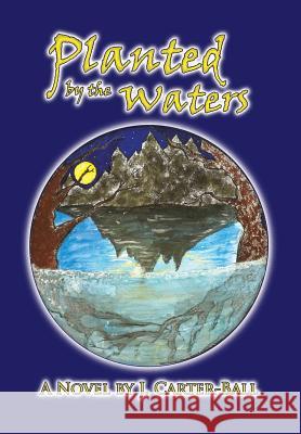 Planted by the Waters J. Carter-Ball 9781628801415 Ideas Into Books: Westview