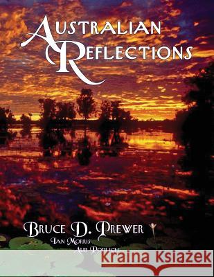 Australian Reflections Bruce David Prewer, Aub Podlich, Ian Morris (Stanford University California) 9781628801446