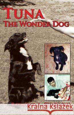 Tuna the Wonder Dog Raymond a. Guadagni 9781628801484 Ideas Into Books Westview