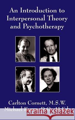 An Introduction to Interpersonal Theory and Psychotherapy Carlton Cornett Michael Kavur 9781628801989