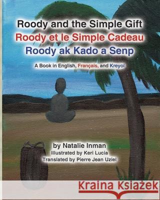 Roody and the Simple Gift Natalie Inman Keri Lucia Uziel Pierr 9781628802375 Ideas Into Books: Westview