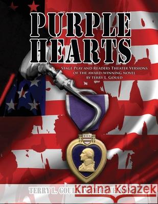 Purple Hearts: A Stage Play Terry L. Gould M. C. Nelson 9781628806809 Ideas Into Books Westview