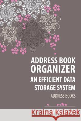 Address Book Organizer: An Efficient Data Storage System Nathaniel Coggs 9781628846928 Biz Hub