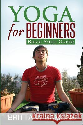 Yoga for Beginners: Basic Yoga Guide Samons Brittany 9781628847864 Weight a Bit