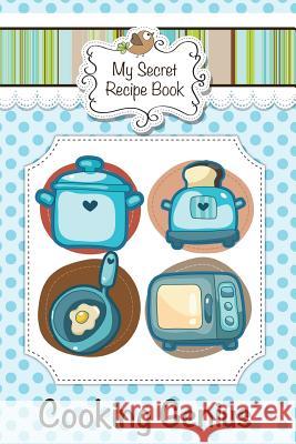 My Secret Recipe Book: Cooking Genius Colin Scott 9781628849981