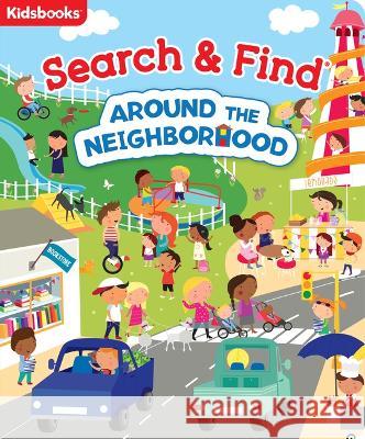 Search & Find Around the Neighborhood Kidsbooks 9781628852899