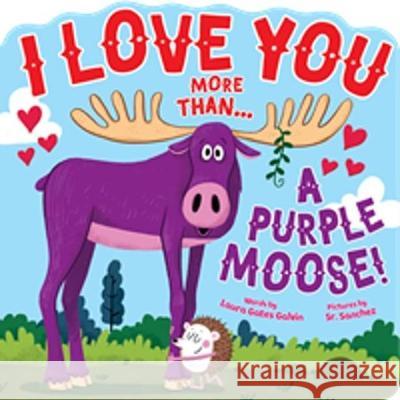 I Love You More Than...a Purple Moose Laura Gate 9781628858051 Kidsbooks Publishing