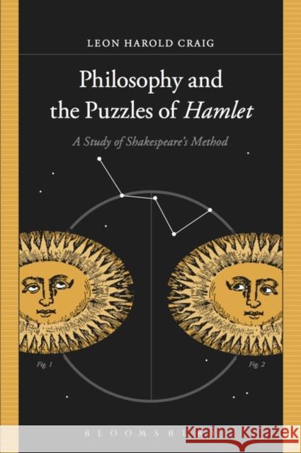 Philosophy and the Puzzles of Hamlet: A Study of Shakespeare's Method Craig, Leon Harold 9781628920475 Bloomsbury Academic