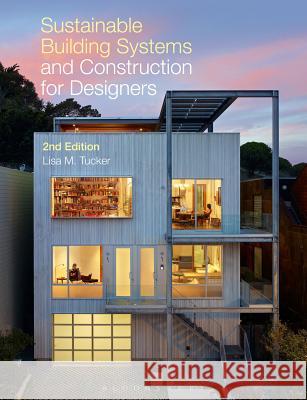 Sustainable Building Systems and Construction for Designers Lisa M. Tucker 9781628920932