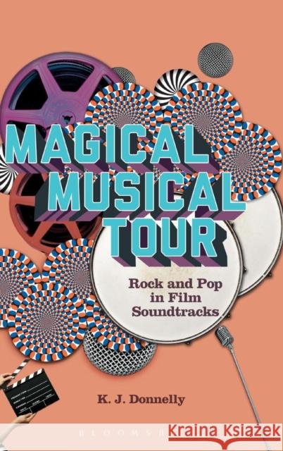 Magical Musical Tour: Rock and Pop in Film Soundtracks Donnelly, Kevin J. 9781628921281