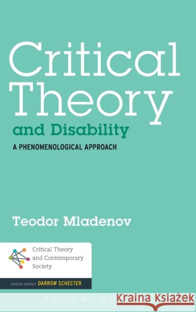 Critical Theory and Disability: A Phenomenological Approach Mladenov, Teodor 9781628921991