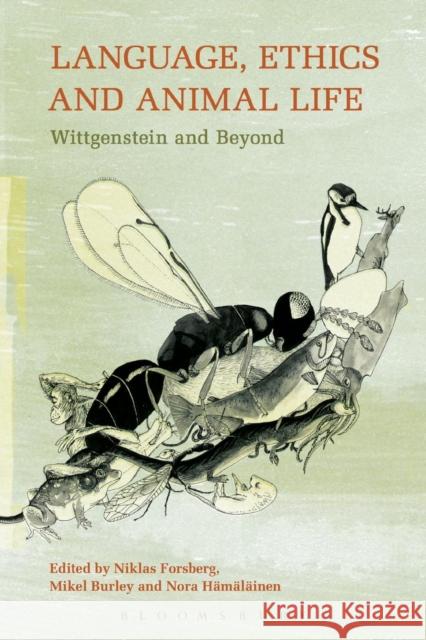 Language, Ethics and Animal Life: Wittgenstein and Beyond Forsberg, Niklas 9781628922363 Bloomsbury Academic
