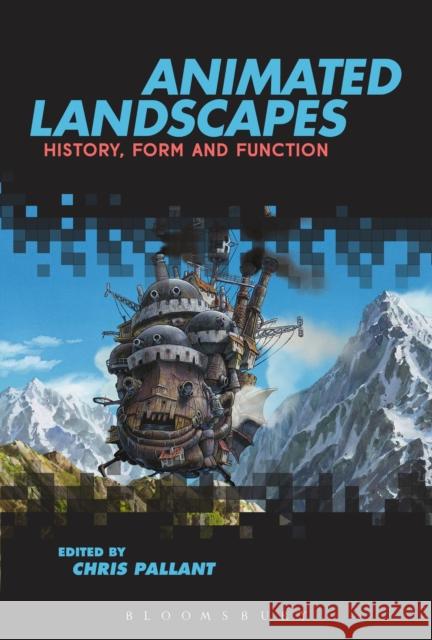 Animated Landscapes: History, Form and Function Pallant, Chris 9781628923513 Bloomsbury Academic