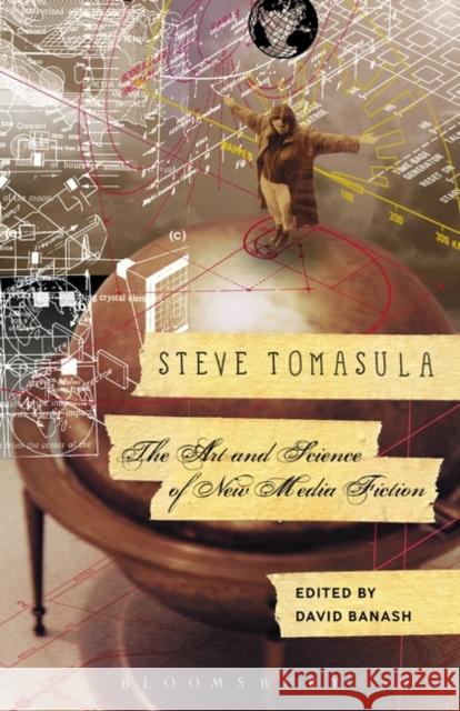 Steve Tomasula: The Art and Science of New Media Fiction David Banash David Banash 9781628923681 Bloomsbury Academic