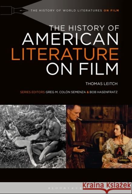 The History of American Literature on Film Thomas Leitch Bob Hasenfratz Greg M. Colon Semenza 9781628923735 Bloomsbury Academic