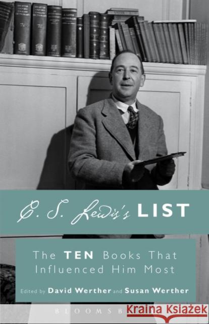 C. S. Lewis's List: The Ten Books That Influenced Him Most David Werther 9781628924138