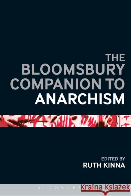 The Bloomsbury Companion to Anarchism Ruth Kinna 9781628924305 Bloomsbury Academic