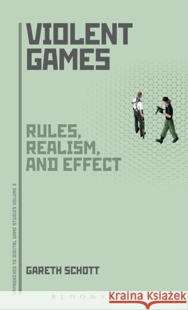 Violent Games: Rules, Realism and Effect Gareth Schott 9781628925623 Bloomsbury Academic