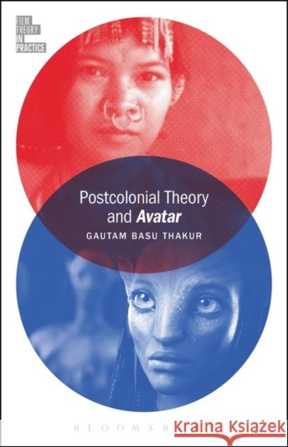 Postcolonial Theory and Avatar Gautam Bas Gautam Basu Thakur Todd McGowan 9781628925654