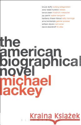 The American Biographical Novel Michael Lackey 9781628926347 Bloomsbury Academic