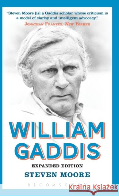 William Gaddis: Expanded Edition Steven Moore 9781628926453 Bloomsbury Academic