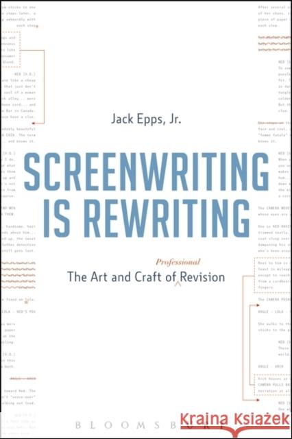 Screenwriting Is Rewriting: The Art and Craft of Professional Revision Jack Epp 9781628927405