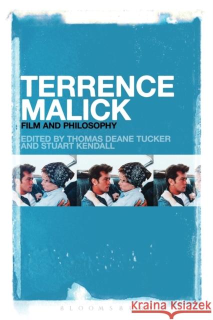 Terrence Malick: Film and Philosophy Tucker, Thomas Deane 9781628928419 Bloomsbury Academic