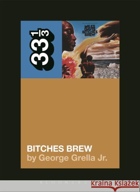 Miles Davis' Bitches Brew George Grella 9781628929430 Bloomsbury Academic