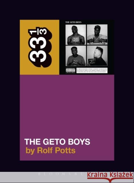 Geto Boys' The Geto Boys Rolf Potts (Freelance Writer, USA) 9781628929461