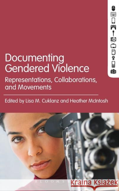 Documenting Gendered Violence: Representations, Collaborations, and Movements Cuklanz, Lisa M. 9781628929997 Bloomsbury Academic